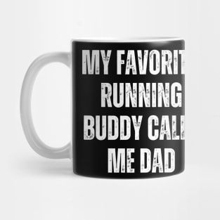 My Favorite Running Buddy Calls Me Dad Mug